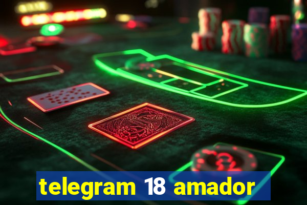 telegram 18 amador